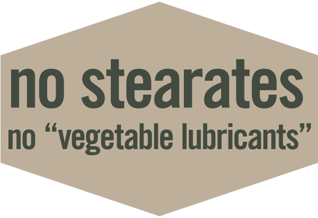 No Stearates, No vegetable lubricants